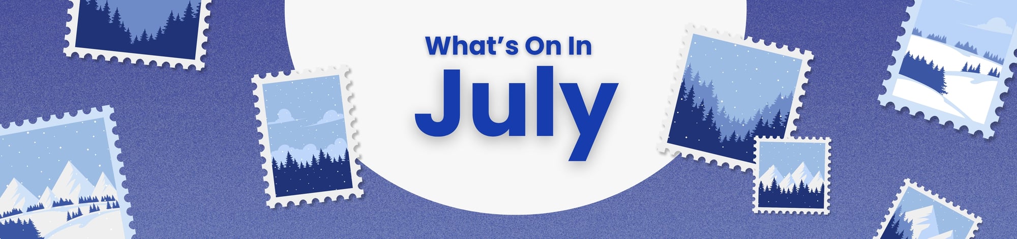 July 2026 Whats On - Web Banner July 2026 Whats On - Web Banner